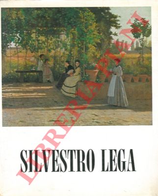 (DURBE' Dario) - - Silvestro Lega (1826-1895). Catalogo critico della mostra. 