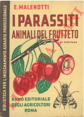 MALENOTTI E(ttore) - - I parassiti animali del frutteto.