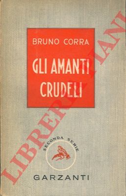CORRA Bruno - - Gli amanti crudeli.