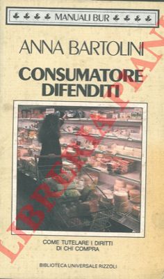 BARTOLINI Anna - - Consumatore difenditi.