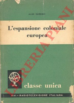 GAROSCI Aldo - - L'espansione coloniale europea.