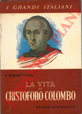 BRIGANTE COLONNA Gustavo - - La vita di Cristoforo Colombo.