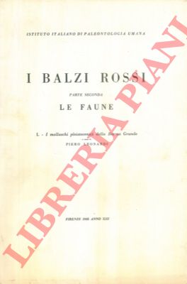 LLEONARDI Piero - - I Balzi Rossi. Parte seconda. Le faune. I. I molluschi pleistocenici della Barma Grande..