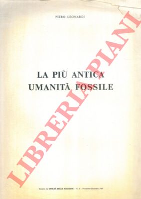 LEONARDI Piero - - La pi antica umanit fossile.