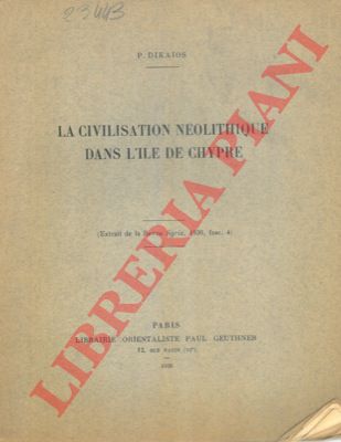 DIKAIOS P. - - La civilisation nolitique dans l'ile de Chypre.