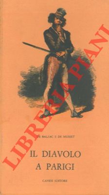 MUSSET Alfred de - BALZAC Honor de - - Il diavolo a Parigi.