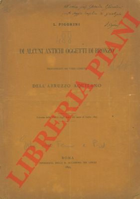 PIGORINI Luigi - - Di alcuni oggetti di bronzo provenienti da varii comuni dell'Abruzzo aquilano.