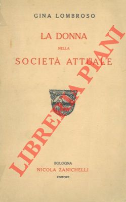 LOMBROSO Gina - - La donna nella societ attuale.