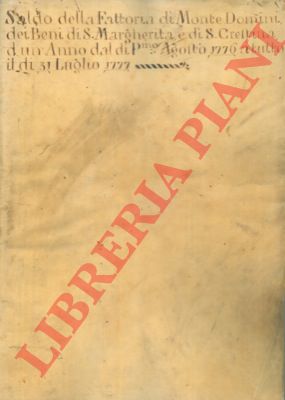 - - Saldo della Fattoria di Montedomini, dei beni di S. Margherita, di S. Crestina, di un anno,  dal di p.mo agosto 1776, a tt.o luglio 1777.
