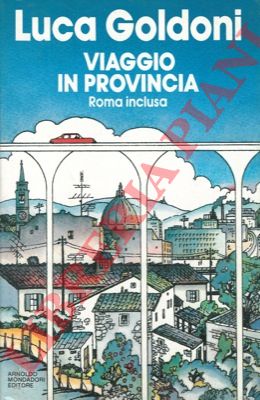 GOLDONI Luca - - Viaggio in provincia (Roma inclusa).