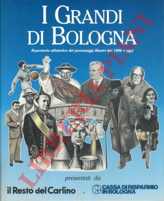 - - I grandi di Bologna. Repertorio alfabetico dei personaggi illustri dal 1800 a oggi.