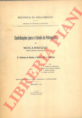 TORRE DE ASSUNCAO C.F. et AA. - - Contribuioes para o estudo de petrografia de Moambique (Africa oriental portuguesa). II. Distritos de Manica e Sofala, Tete e Zambzia.