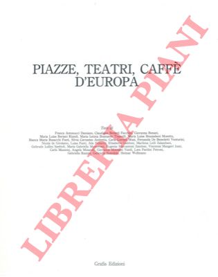 AA. VV. - - Piazze, teatri, caff d'Europa.