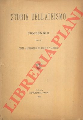 DE ANGELIS CALENTINI Alessandro - - Storia dell'ateismo.