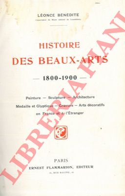 BENEDITE Lonce - - Histoire des beaux-arts. 1800-1900. Peinture. Sculpture. Architecture. Mdaille et glyptique. Gravure. Arts dcoratifs en France et  l'tranger.