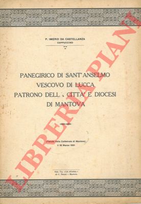 DA CASTELLANZA P. Imerio - - Panegirico di Sant'Anselmo, vescovo di Lucca, patrono della citt e diocesi di Mantova.