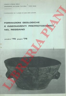 - - Formazioni geologiche e insediamenti preprotostorici nel reggiano.