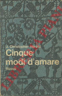 HEROLD J. Christopher - - Cinque modi d'amare.