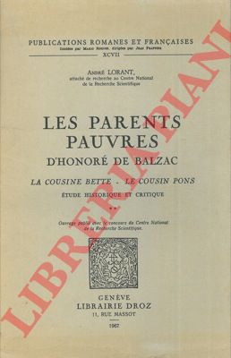 LORANT Andr - - Les parets pauvres d'Honor de Balzac. La cousine biette - Les cousin Pons. Etude historique et critique.
