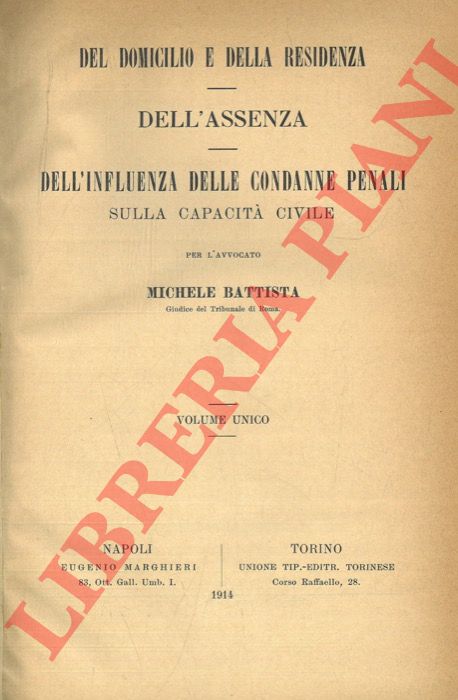 BATTISTA Michele - - Del domicilio e della residenza. Dell'assenza. Dell'influenza delle condanne penali sulla capacit civile.