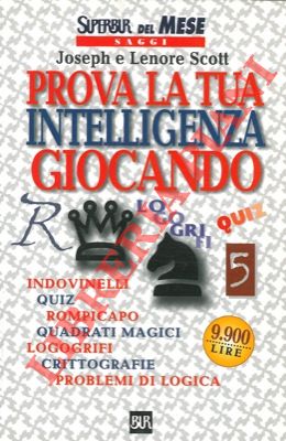SCOTT Joseph e Lenore - - Prova la tua intelligenza giocando.