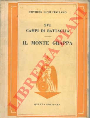 TCI - - Il Monte Grappa. Sui campi di battaglia. 