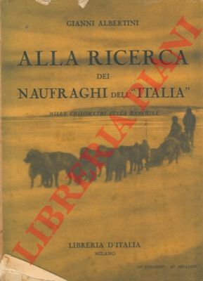 ALBERTINI Gianni - - Alla ricerca dei naufraghi dell' 