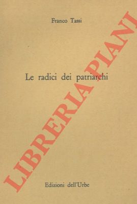 TASSI Franco - - Le radici dei patriarchi.