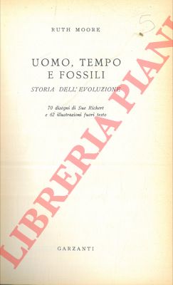 MOORE Ruth - - Uomo, tempo e fossili. Storia dell'evoluzione.