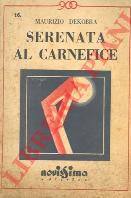 DEKOBRA Maurizio - - Serenata al carnefice.