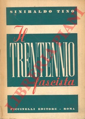 TINO Sinibaldo - - Il trentennio fascista. Rilievi ed appunti.