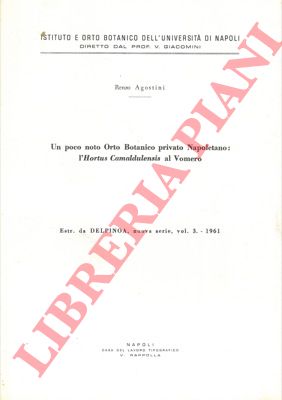 AGOSTINI Renzo - - Un poco noto Orto Botanico privato Napoletano: l' Hortus Camaldulensis al Vomero.