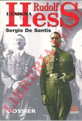 DE SANTIS S. - - L'enigma Rudolf Hess.