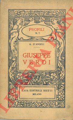 D'ANGELI A. - - Giuseppe Verdi.