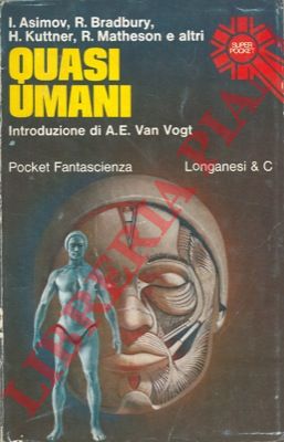 BRADBURY Ray - ASIMOV Isaac - NOLAN W. F. et al.-  - Quasi umani.
