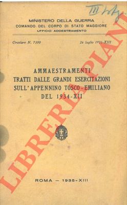 - - Ammaestramenti tratti dalle grandi esercitazioni sull'Appennino Tosco-Emiliano del 1934-XII.