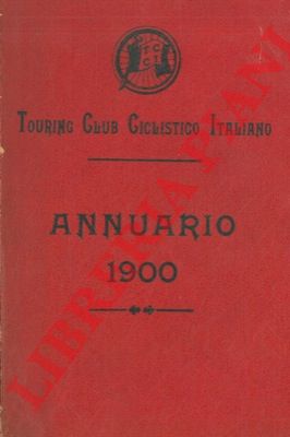 BERTARELLI Luigi Vittorio - OLIVIERI Guido - - Guida-itinerario dell'Italia e di parte dei Paesi Limitrofi. Parte III. Annuario 1900.