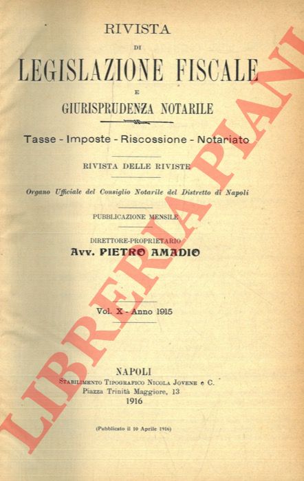 AMADIO Pietro - - Rivista di legislazione fiscale e giurisprudenza notarile. Tasse - Imposte - Riscossione - Notariato. Rivista delle riviste. Organo ufficiale del Consiglio Notarile del distretto di Napoli. Pubblicazione mensile.