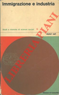 AA. VV. - - Immigrazione e industria.