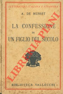 MUSSET A. de - - La confessione di un figlio del secolo.