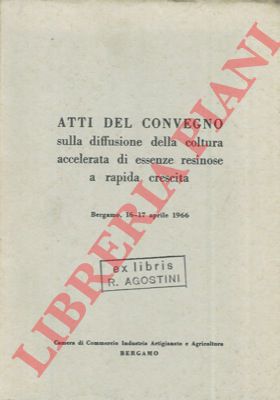 - - Atti del convegno sulla diffusione della coltura accelerata di essenze resinose a rapida crescita. 