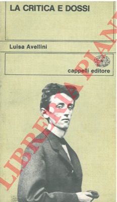 (AVELLINI Luisa) - - La critica e Dossi.