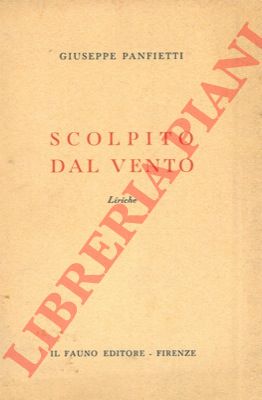PANFIETTI Giuseppe - - Scolpito dal vento. Liriche.