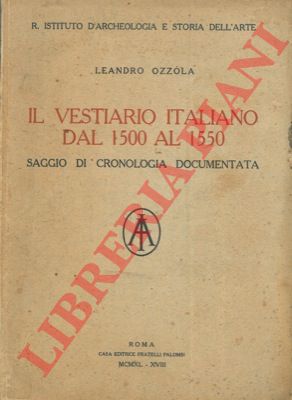 OZZOLA Leandro - - Il vestiario italiano dal 1500 al 1550. Saggio di cronologia documentata.