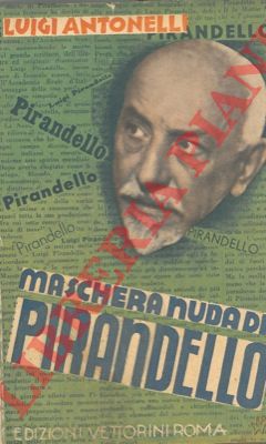 ANTONELLI Luigi - - Maschera nuda di Pirandello.