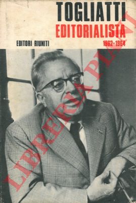 - - Togliatti editorialista 1962-1964.