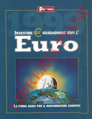 - - 1999 investire e guadagnare con l'euro. La prima guida per il risparmiatore europeo.