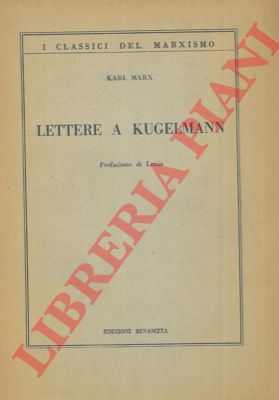 MARX Karl - - Lettere a Kugelmann. Prefazione di Lenin.