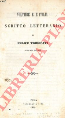 TRIBOLATI Felice - - Voltaire e l'Italia. Scritto letterario.