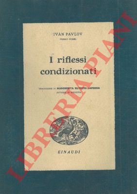 PAVLOV Ivan - - I riflessi condizionati.